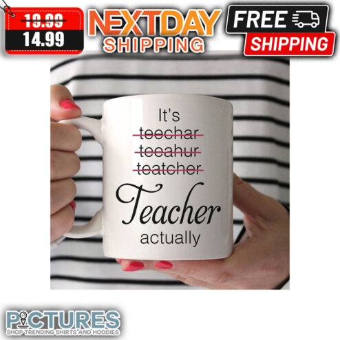 It's Teacher Actually mug