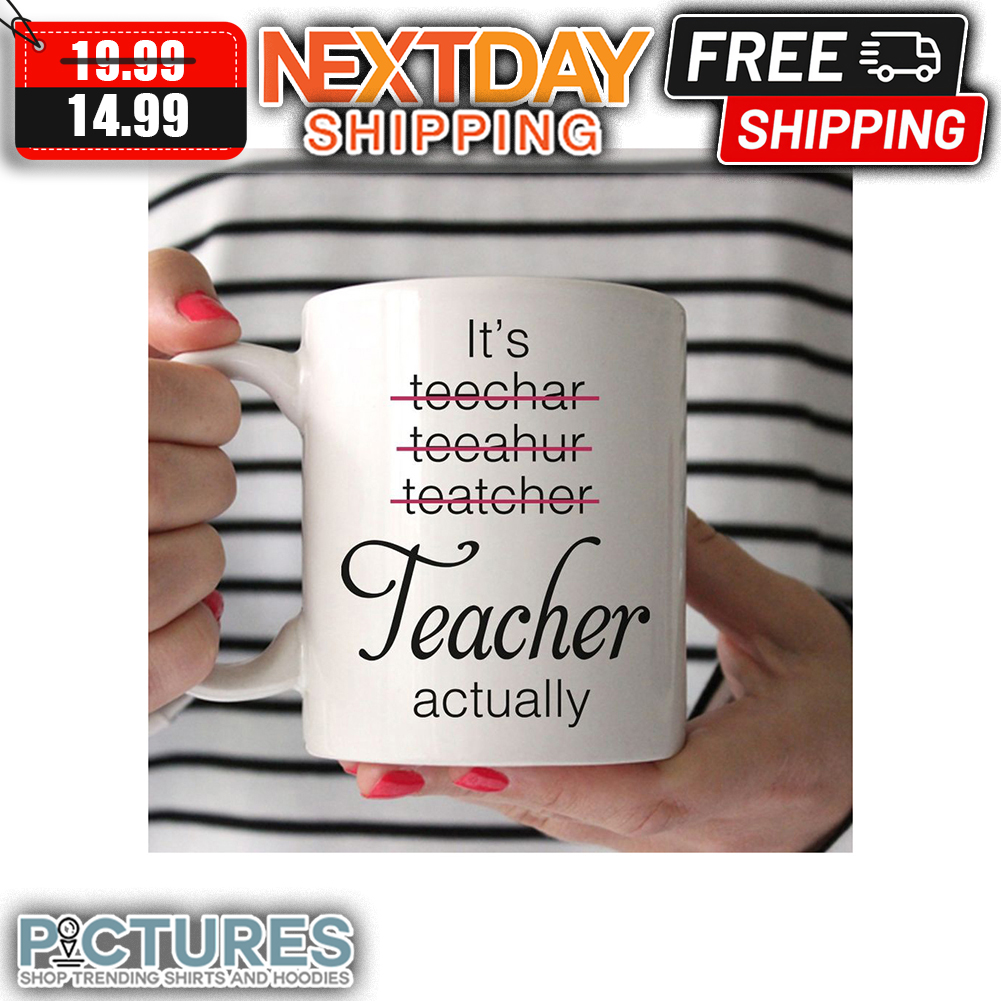 It's Teacher Actually mug