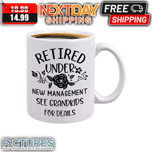 Retired Under New Management See Grandkids For Details Mug