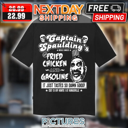 Captain Spaulding's Fried Chicken And Gasoline It Just Tastes So Damn Good Exit 13 Off Route I At Ruggsville Halloween shirt`