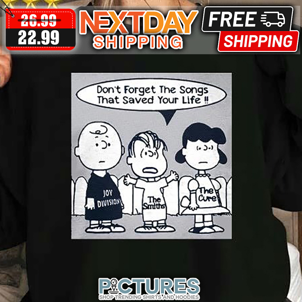 Peanuts Don't Forget The Songs That Saved Your Life shirt