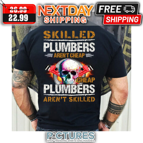 Skull Skilled Plumbers Aren't Cheap Cheap Plumbers Aren't Skilled Vintage shirt