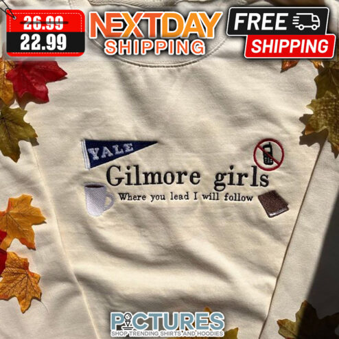 Tale Gilmore Girls Where You Lead I Will Follow shirt