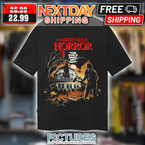The Amityville Horror For God's Sake Get Out Halloween shirt