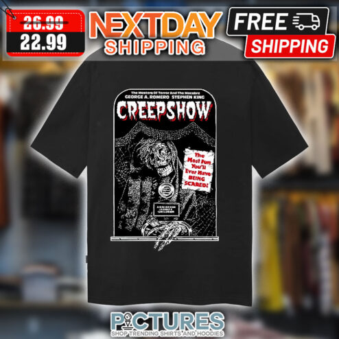 The Moasters Of Terror And The Macabre George A Romero Stephen King Creepshow The Most Fun You'll Ever Have Being Scared shirt