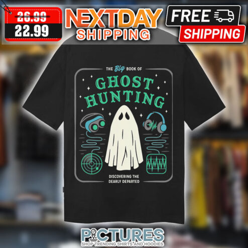 Thig Big Book Of Ghost Hunting Discovering The Dearly Departed Halloween shirt