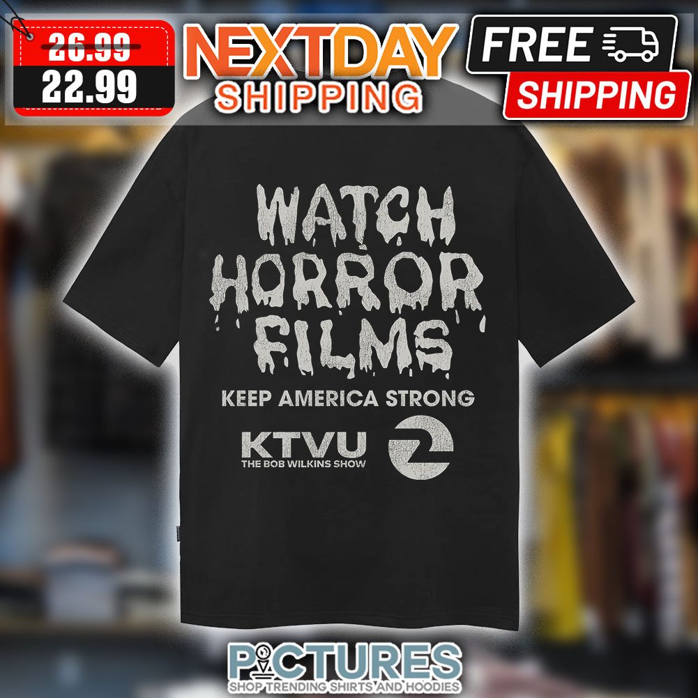 Watch Horror Films Keep America Strong KTVU The Bob Wilkins Show Halloween shirt