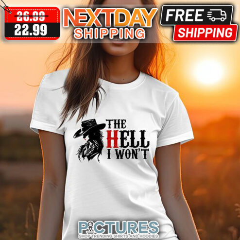 Beth Dutton The Hell I Won't shirt