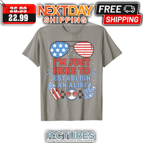 Glasses I'm Just Here To Establish An Alibi 4th Of July American Flag shirt
