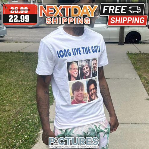 Long Live The Guy shirt