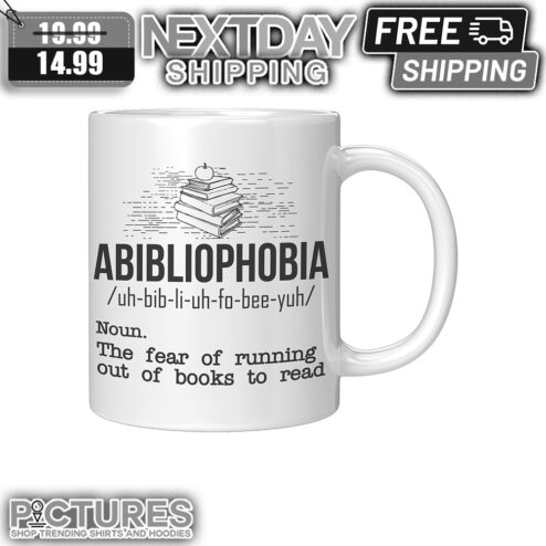 Abibliophobia Noun The Fear Of Running Out Of Books To Read Mug