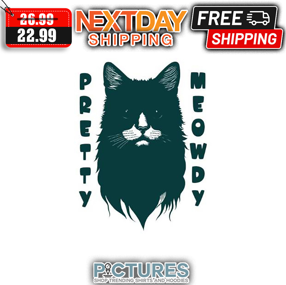 Cat Pretty Meowdy shirt