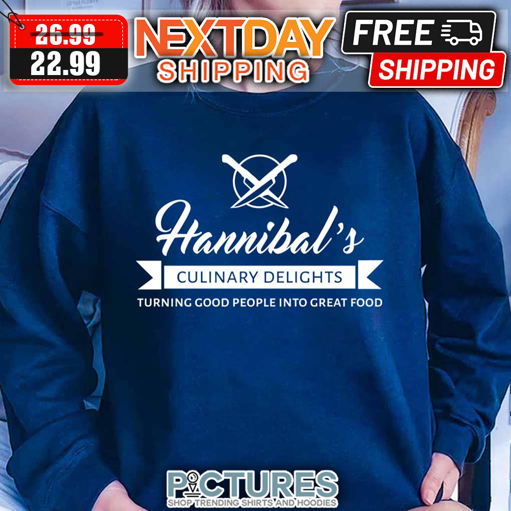 Hannibal's Culinary Delights Turning Good People Into Great Food shirt