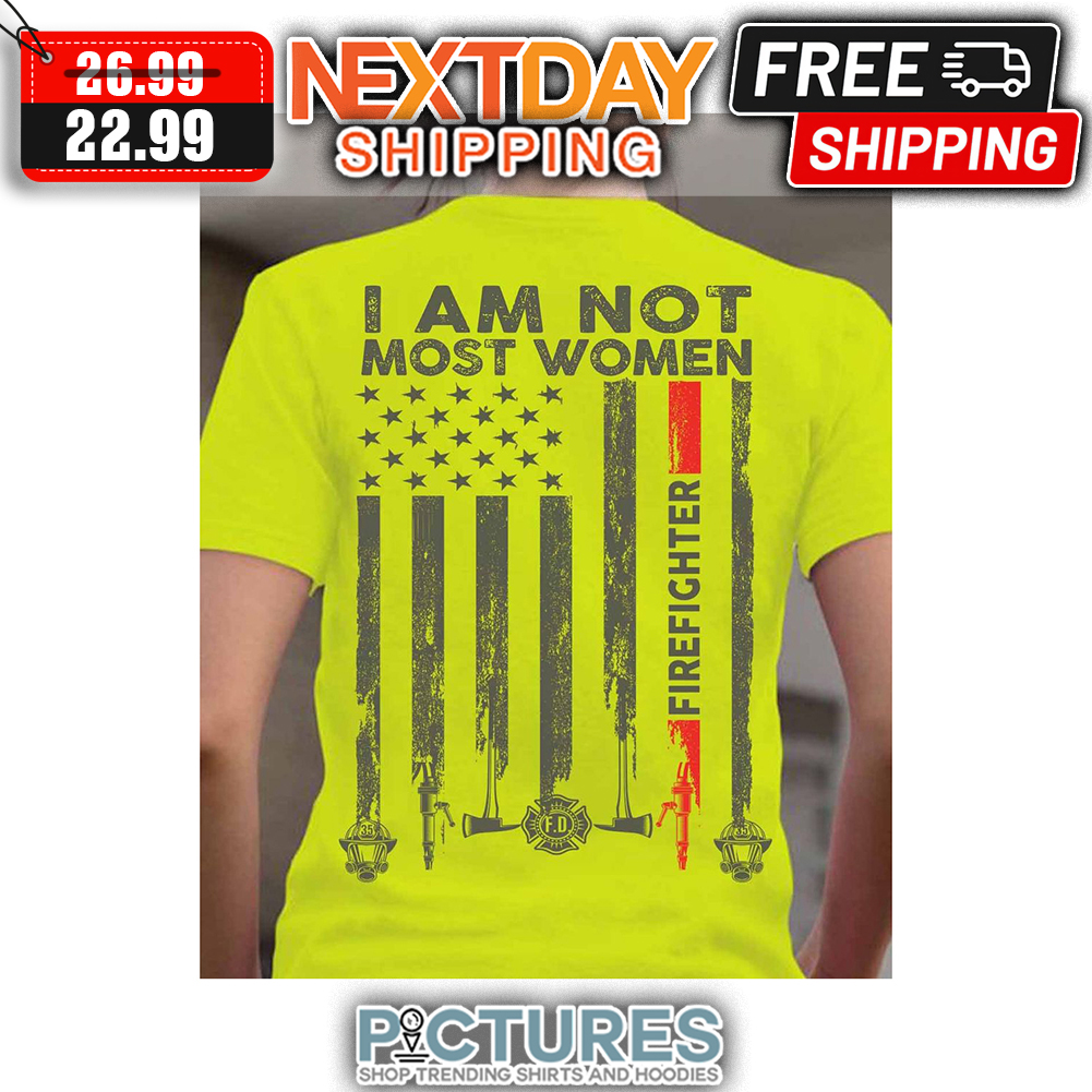 I Am Not Most Women Firefighter American Flag Vintage shirt