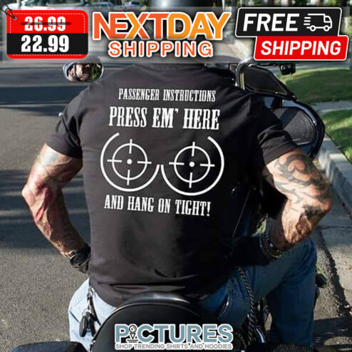 Passenger Instructions Press Em' Here And Hang On Tight shirt
