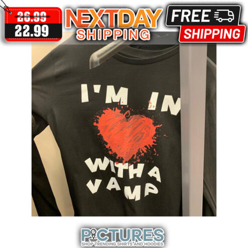 Heart I'm In With A Vamp shirt