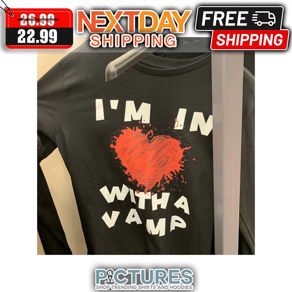 Heart I'm In With A Vamp shirt