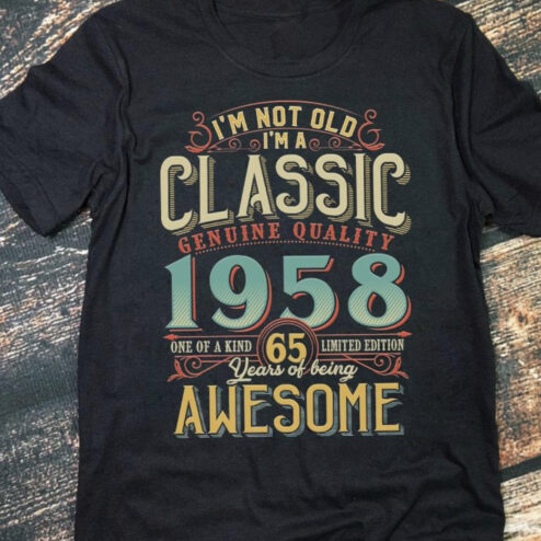 I'm not old I'm a Classic Genuine Quality 1958 Shirt