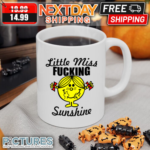 Little miss fucking sunshine mug