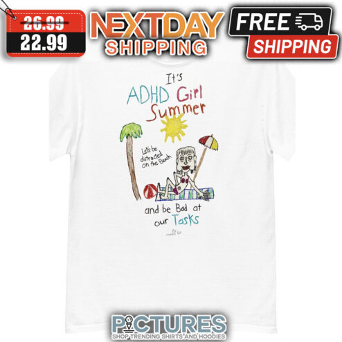 It's ADHD Girl Summer Let's Be Distracted On THe Beach And Be Bad At Our Tasks shirt