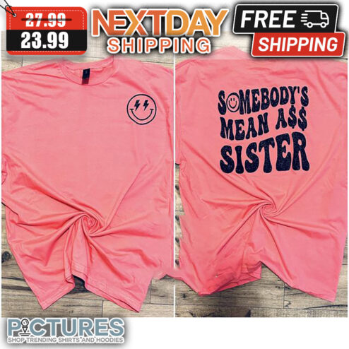 Smiley Somebody's Mean Ass Sister Vintage shirt