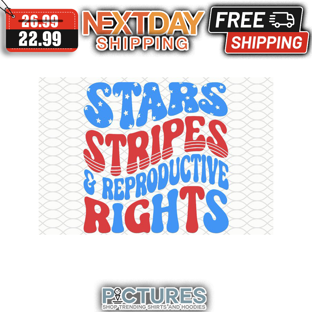 Stars Stripes & Reproductive Rights 4th Of July shirt