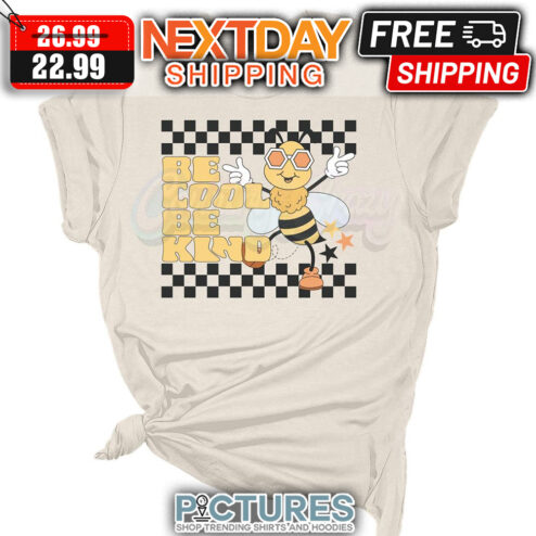 Bee Dance Be Cool Be Kind shirt