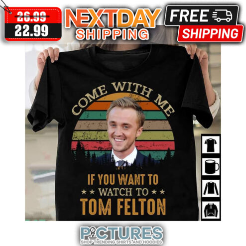 Come With Me If You Want To Watch Tom Felton Retro Sunset Vintage shirt