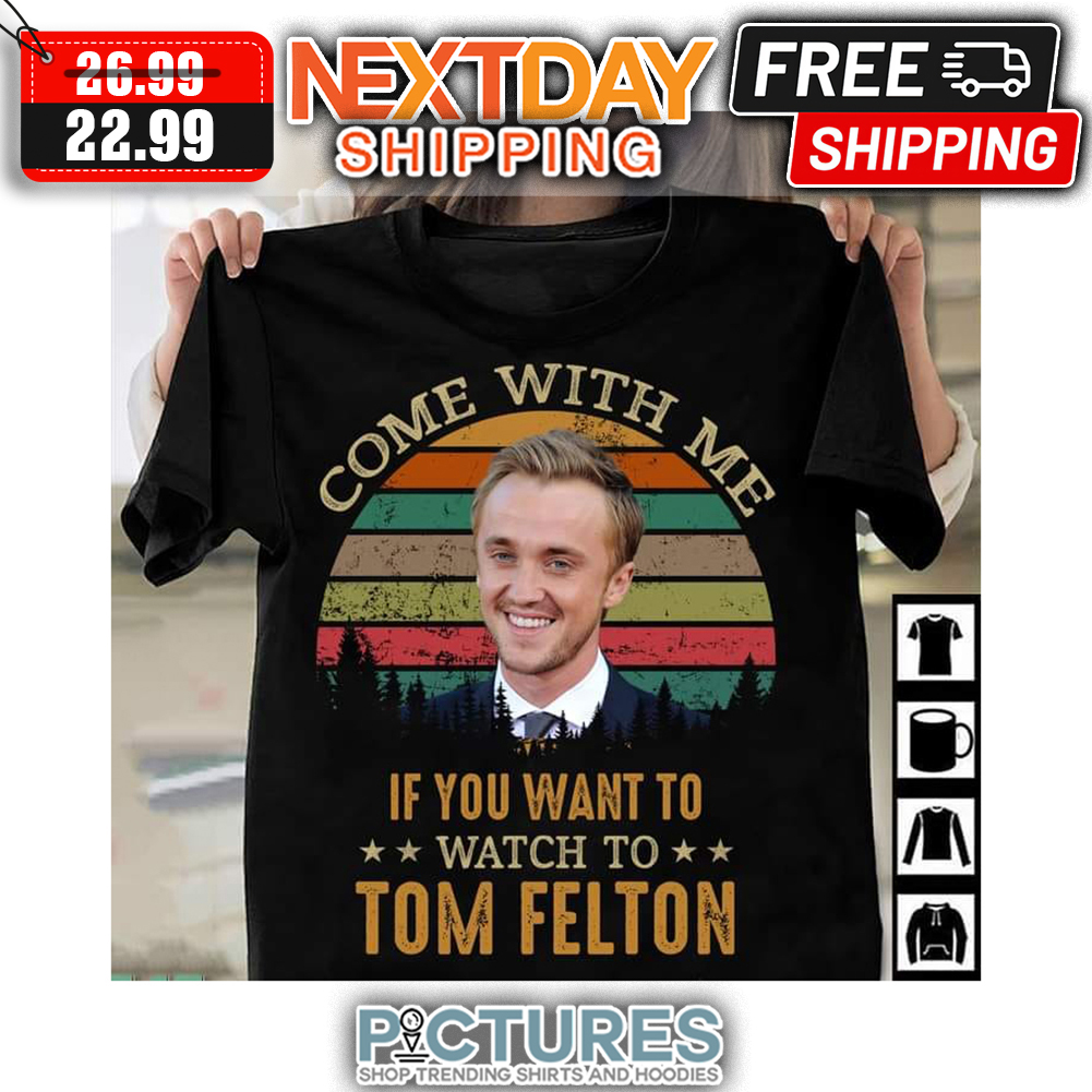 Come With Me If You Want To Watch Tom Felton Retro Sunset Vintage shirt