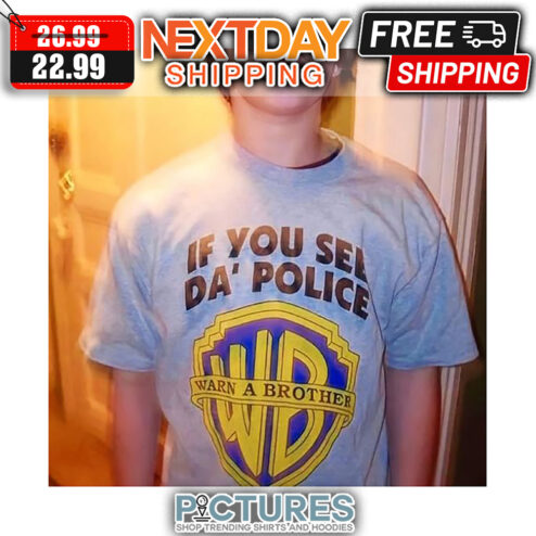 If You See Da' Police Warn A Brother shirt