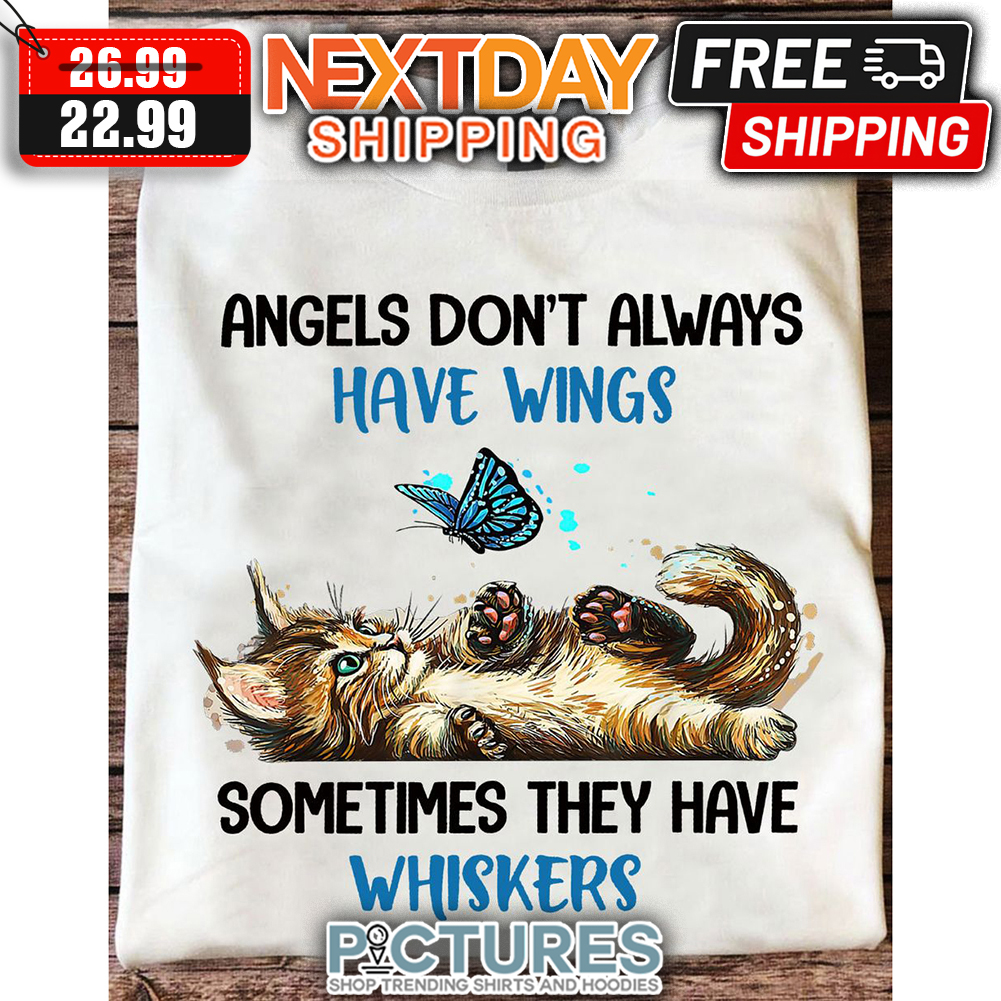 Kitty Angels Don't Always Have Wings Sometimes They Have Whiskers shirt