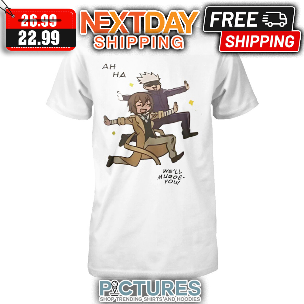 Ah Ha We'll Murde You shirt