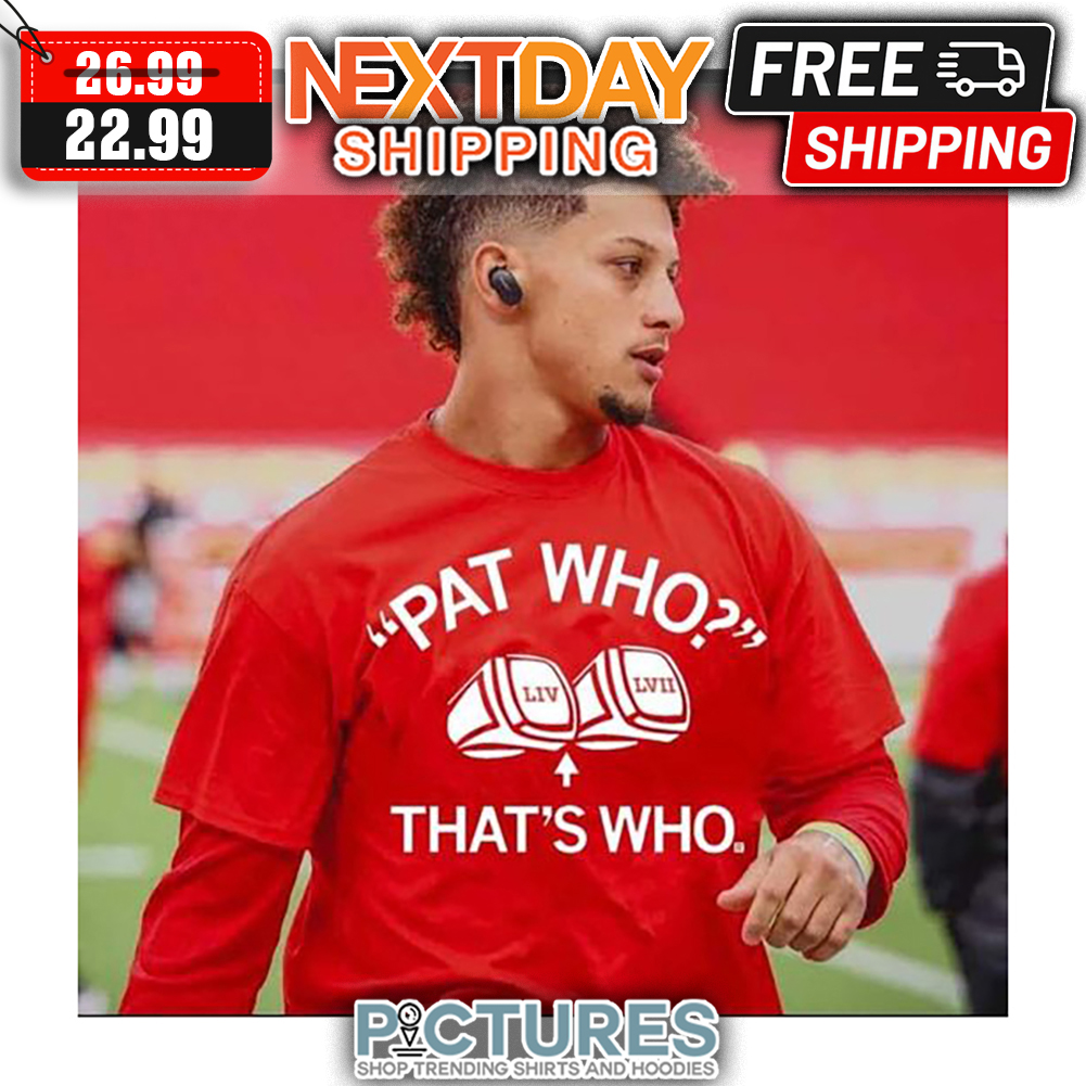 Pat Who LIV LVII That's Who shirt