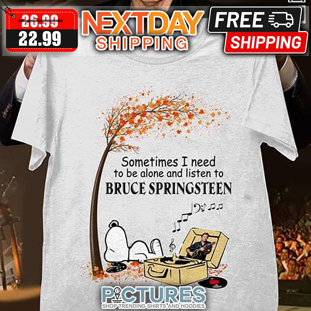 Snoopy Sometimes I Need To Be Alone And Listen To Bruce Springsteen Autumn shirt