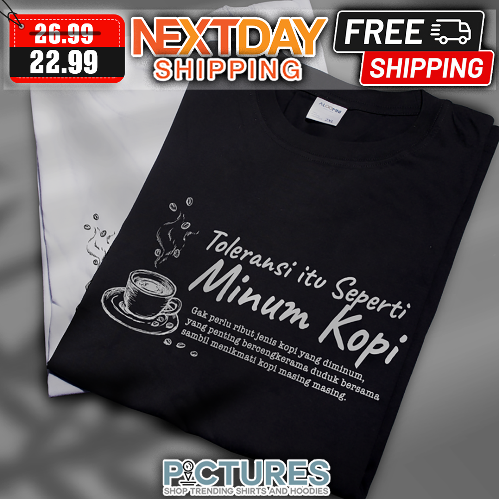 Toleransi Itv Seperti Minum Kopu shirt