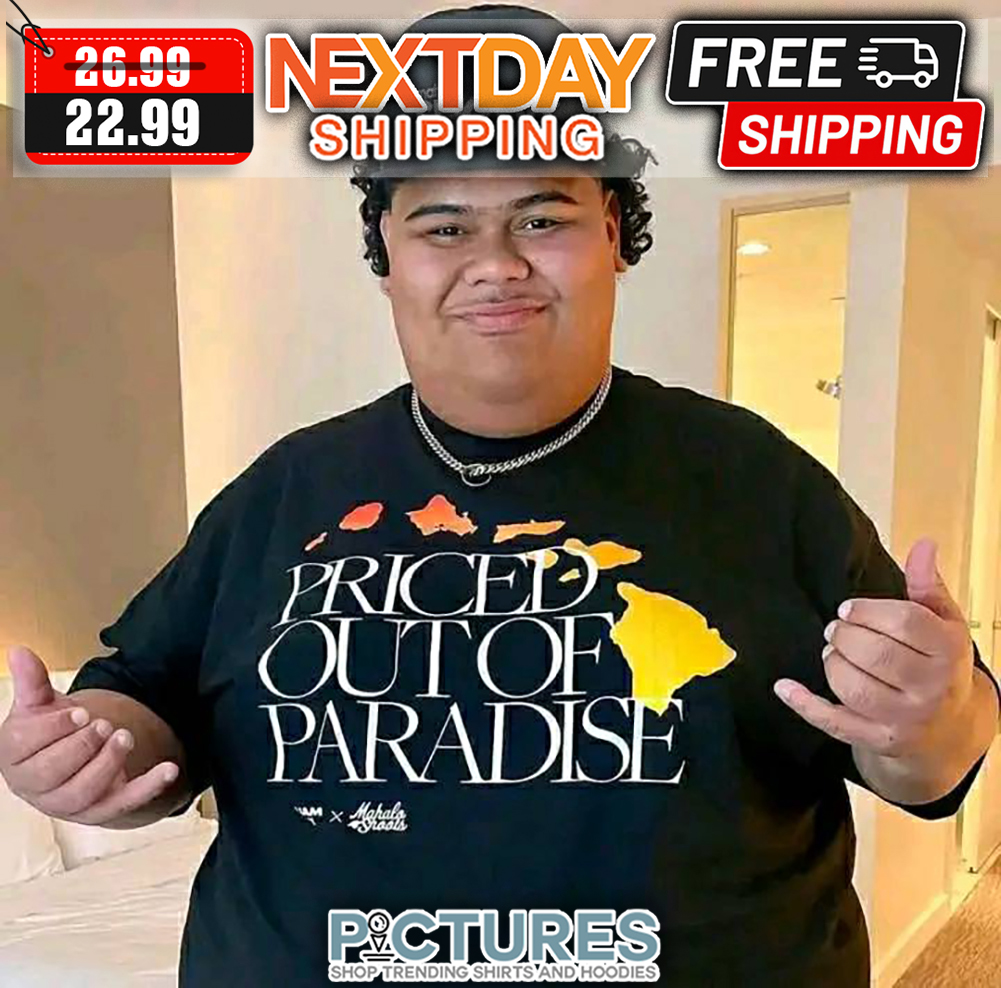 Priced Out Of Paradise shirt