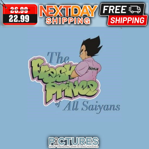 Vegeta The Fresh Prince  Of All Saiyans Dragon Balls shirt