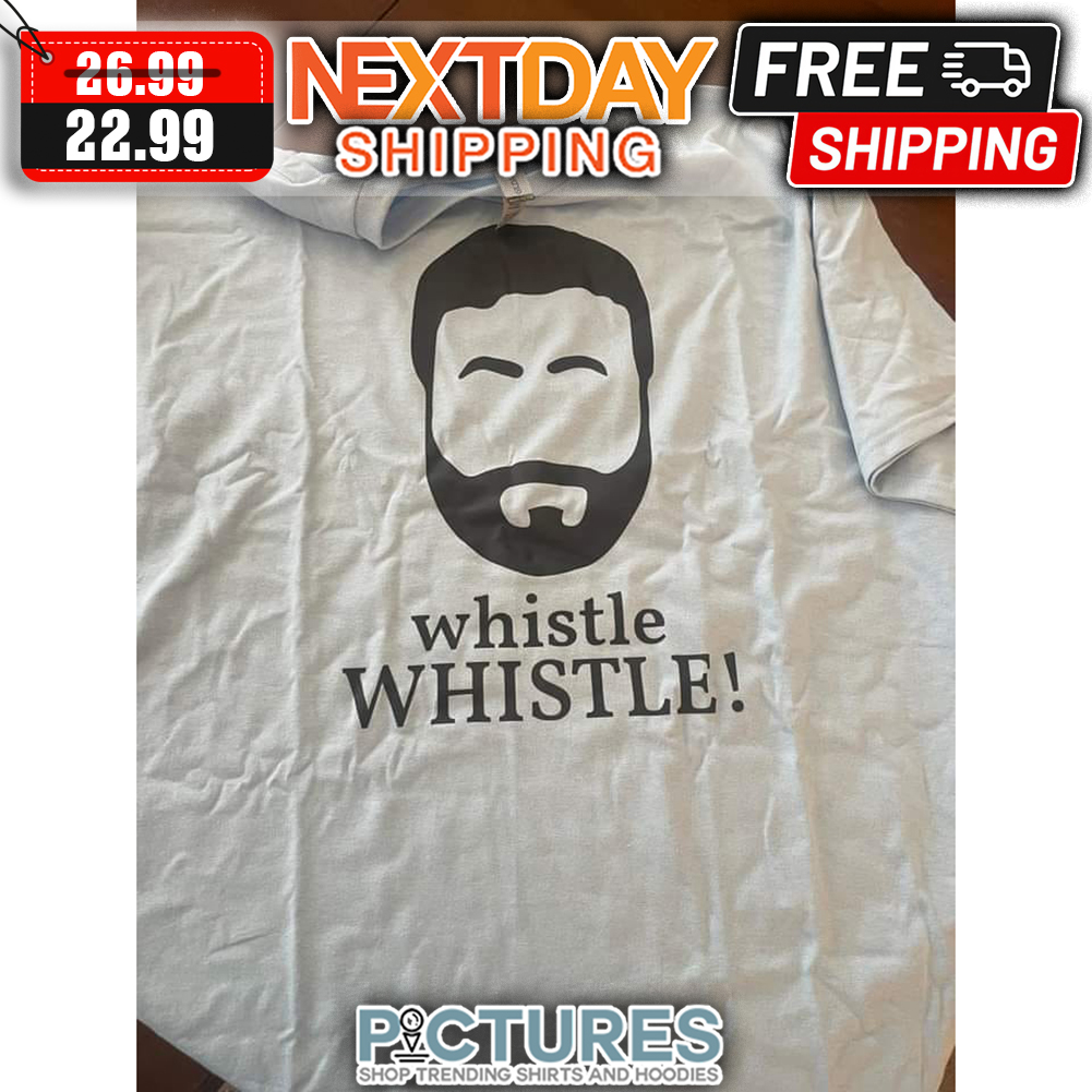 Beard Whistle Whistle shirt