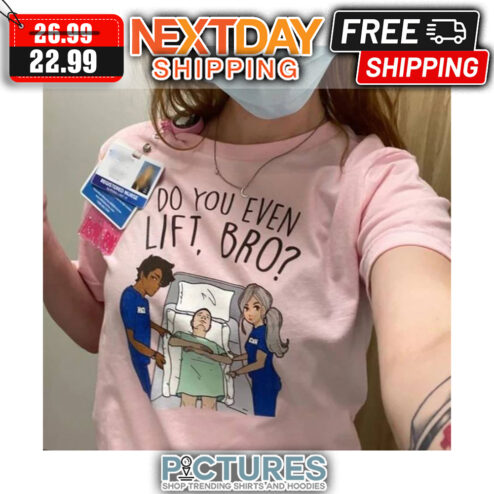 Do You Even Lift Bro shirt