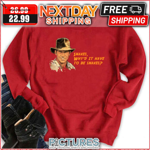 Indiana Jones Snakes Why'd It Have To Be Snakes shirt