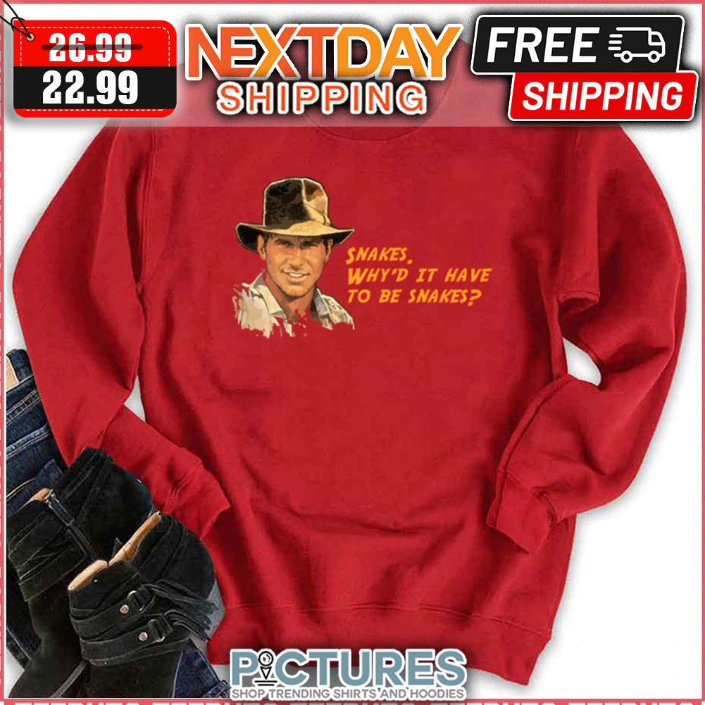 Indiana Jones Snakes Why'd It Have To Be Snakes shirt