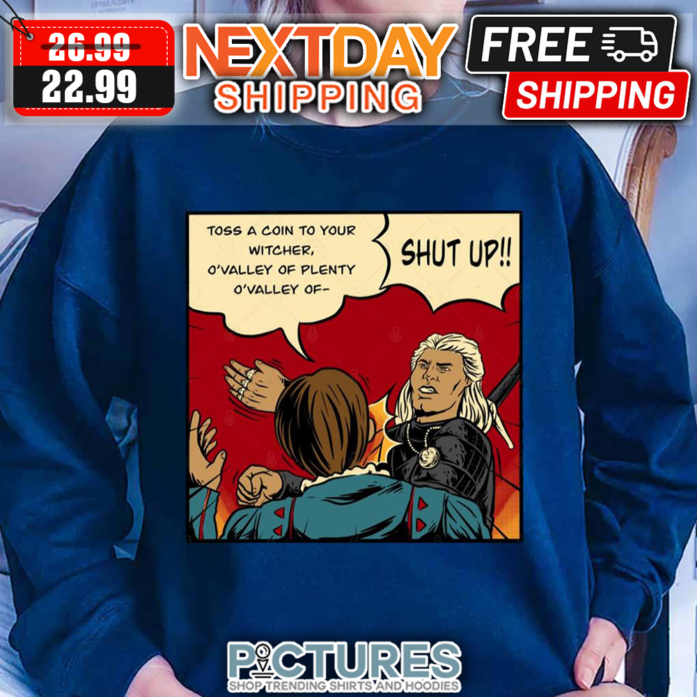 Witcher Slap Comic Toss A Coin To Your Witcher O'valley Of Plenty O'valley Of Shut Up shirt