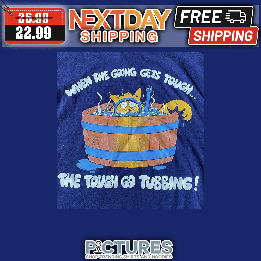 Garfield When The Going Gets Tough The Tough Go Tubbing shirt