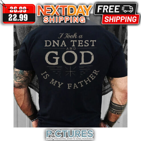 I Took A DNA Test And God Is My Father shirt
