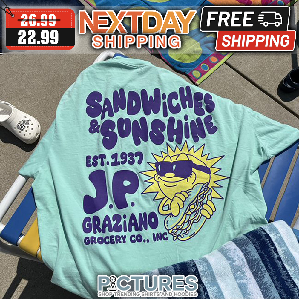 Sandwiches & Sunshine EST 1937 JP Graziano Grocery Co INC shirt