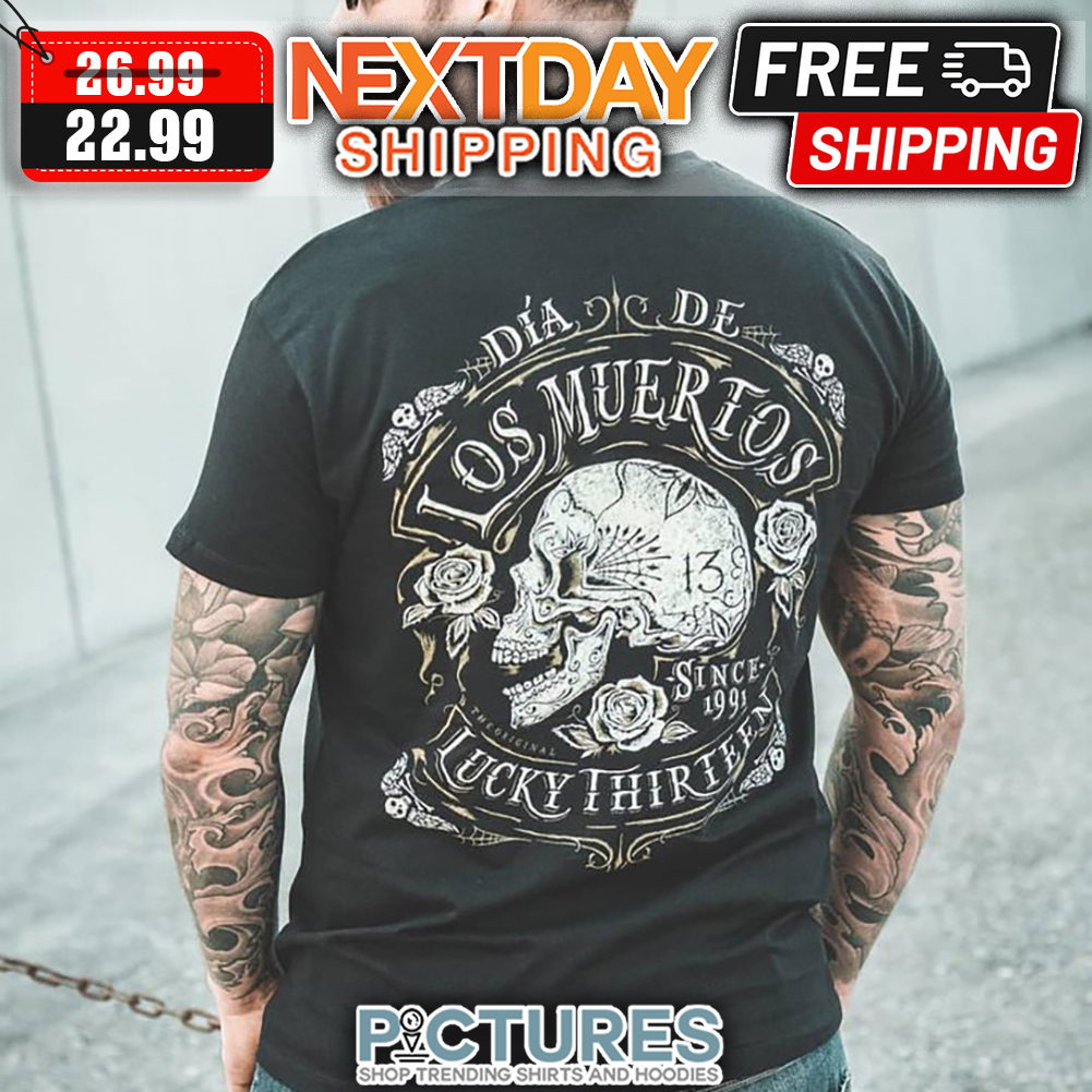 Skull Dia De Los Muertos Since 1991 Lucky Thirteen Vintage shirt