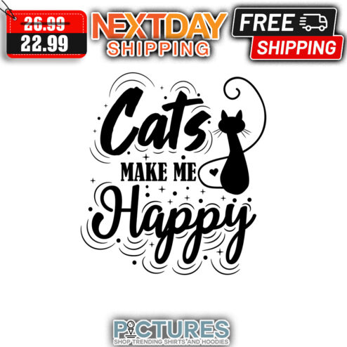 Cats Make Me Happy shirt