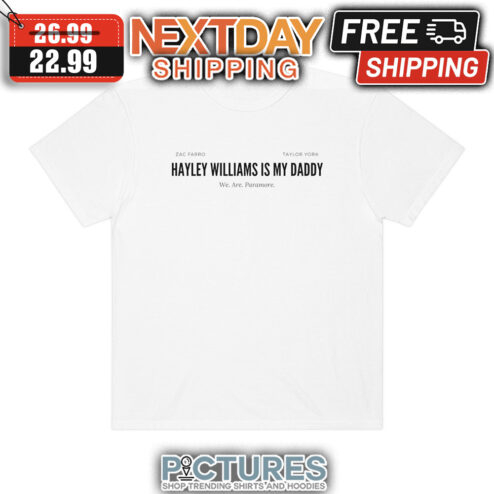 Hayley Williams Is My Daddy We Are Paramore shirt