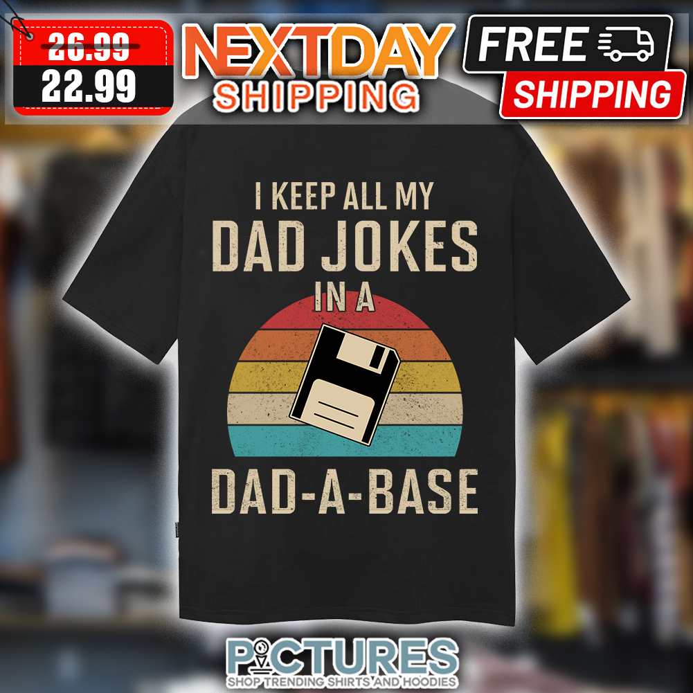 I Keep All My Dad Jokes In A Dad-a-base Retro Sunset Vintage shirt