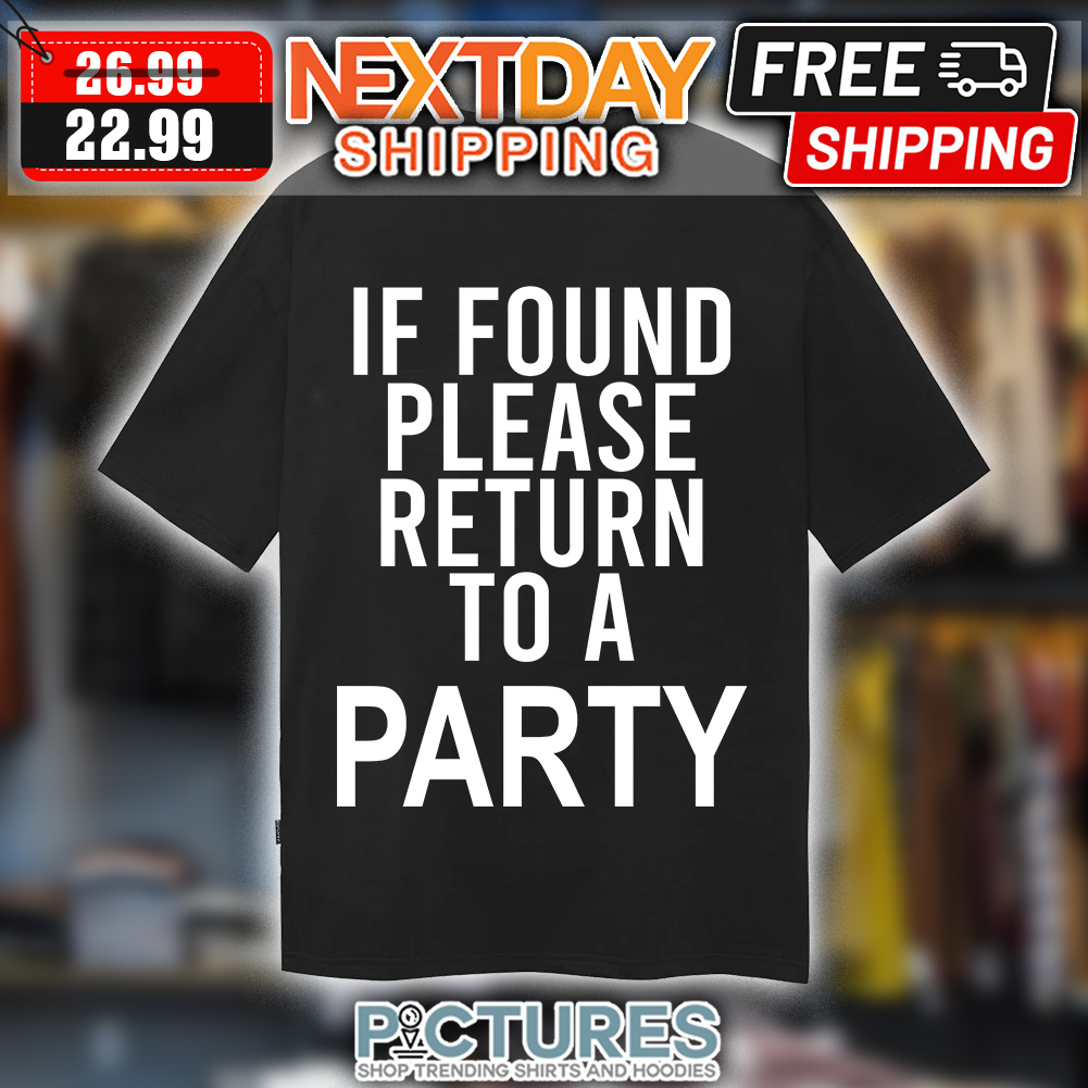 If Found Please Return To A Party Vintage shirt